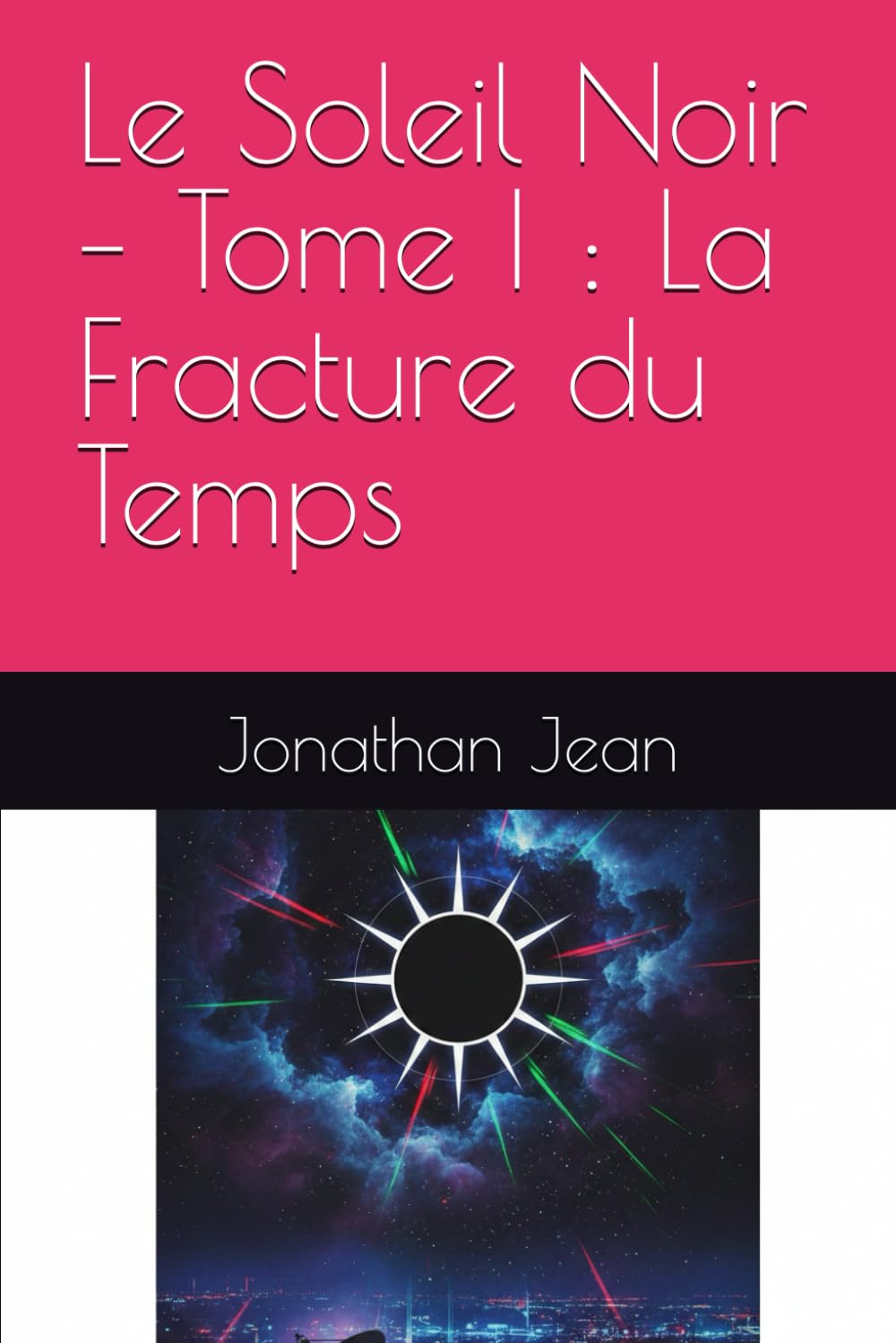 Le Soleil Noir – Tome I : La Fracture du Temps