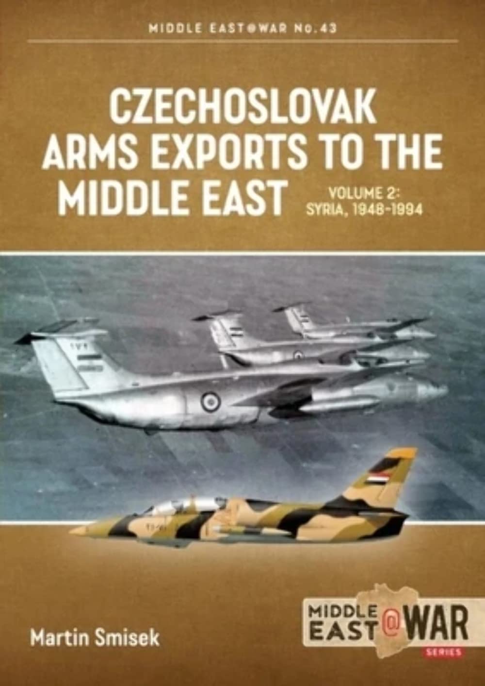 Czechoslovak Arms Exports to the Middle East Volume 2: Egypt, 1948-1990: 44 (Middle East@War)
