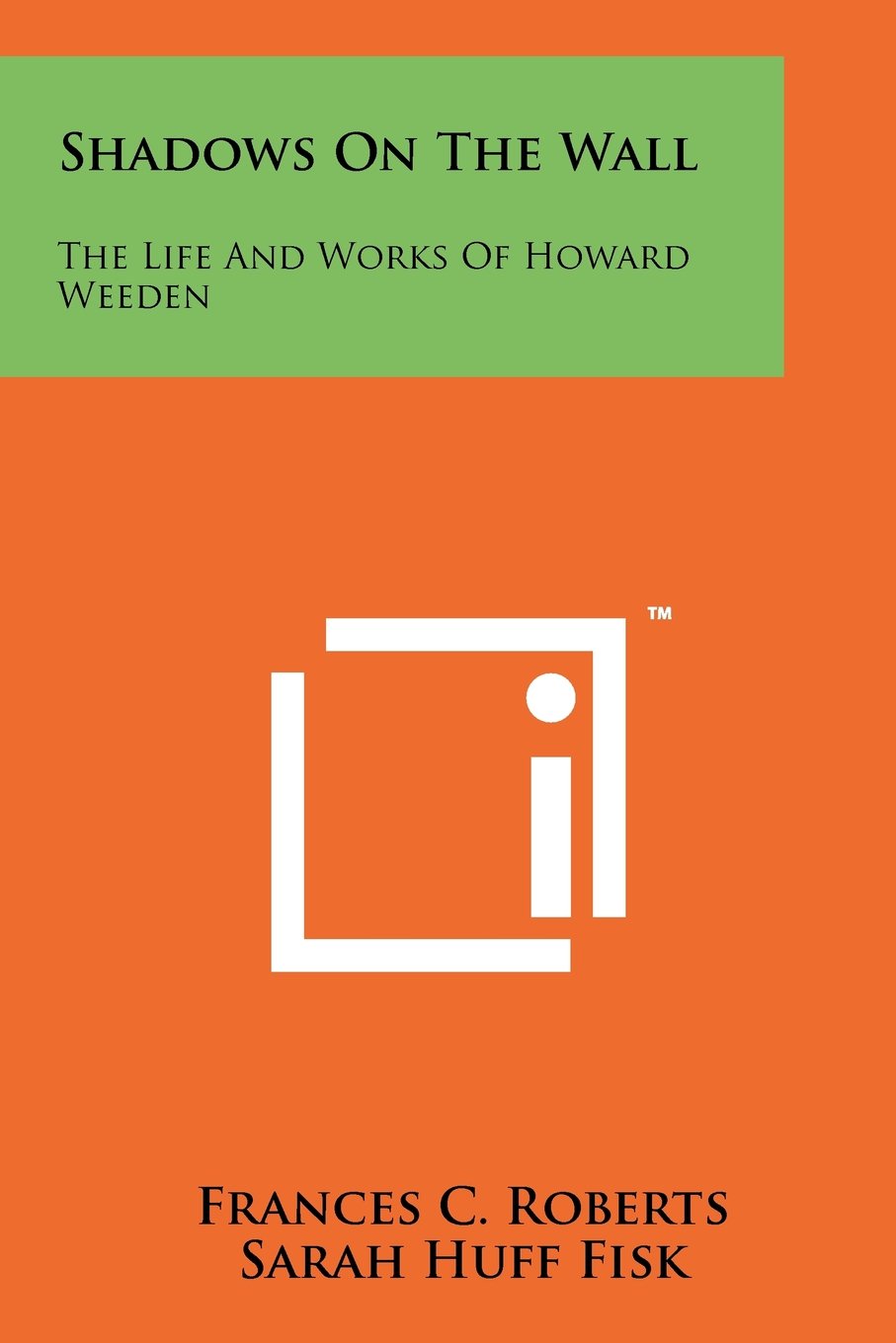 Shadows On The Wall: The Life And Works Of Howard Weeden