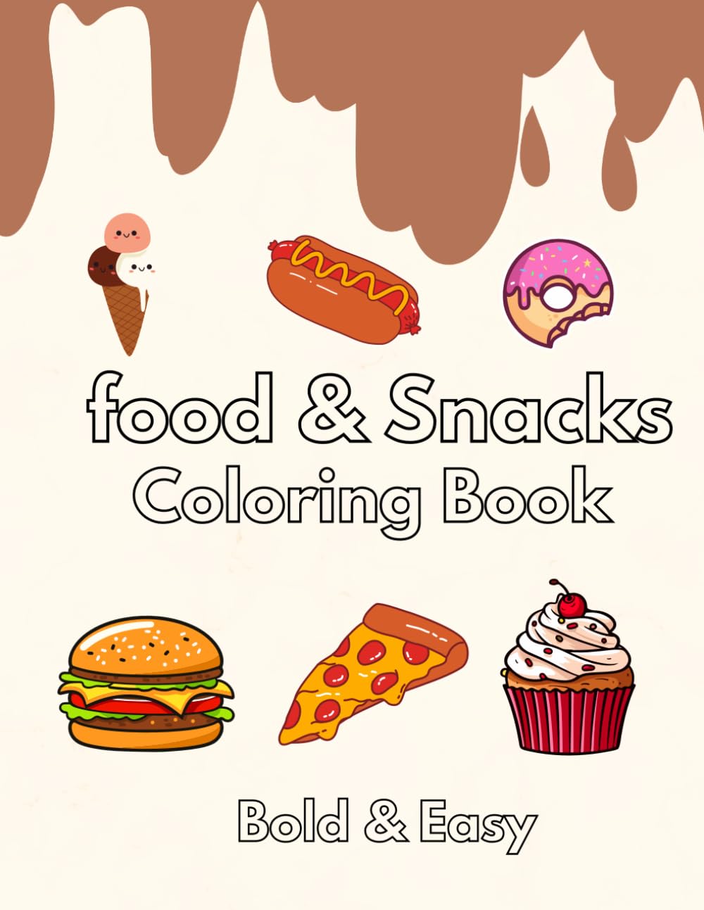 Food and Snacks Coloring Book: Bold and Easy Coloring Pages for Adults and Kids with Cute Food and Snack Illustrations