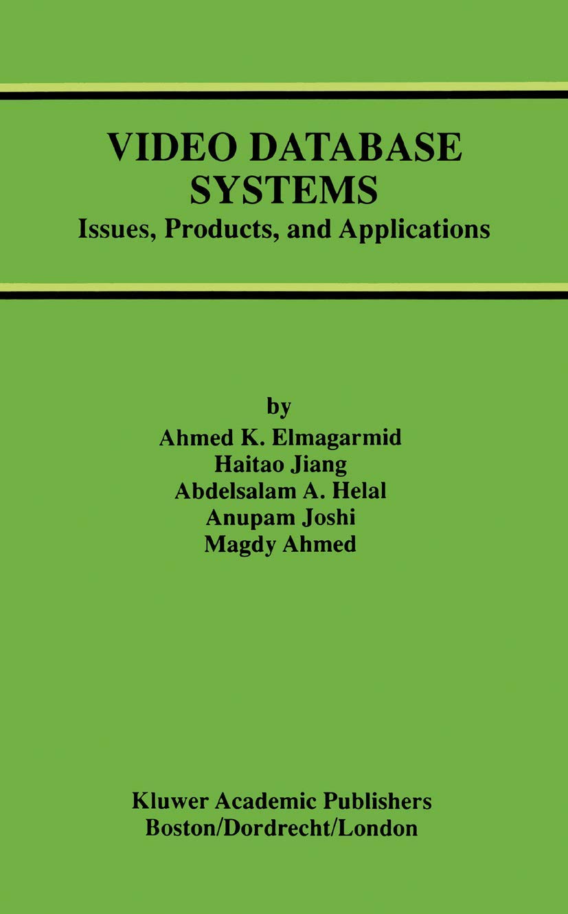 Video Database Systems: Issues, Products and Applications (Advances in Database Systems, 5)