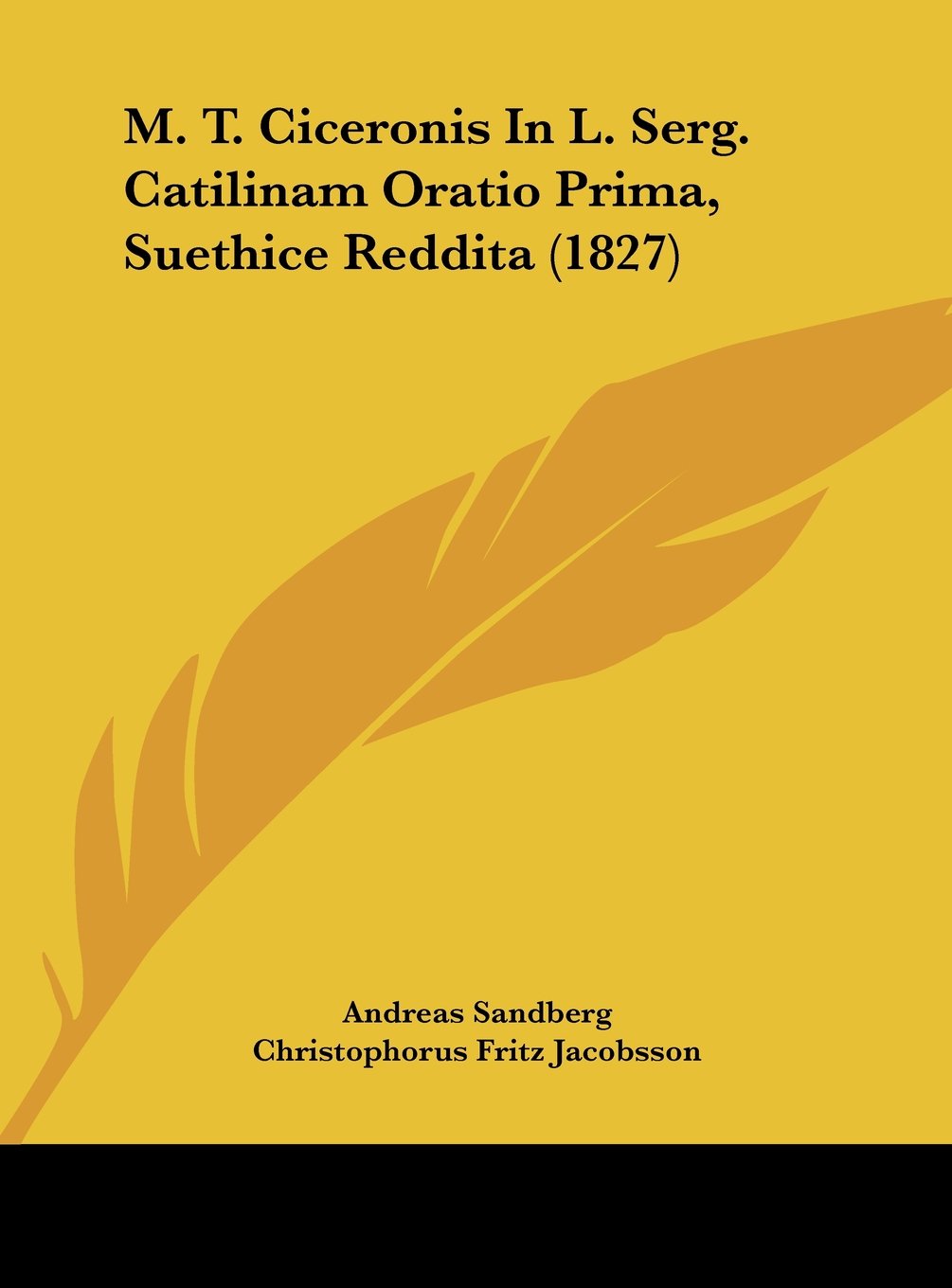 M. T. Ciceronis in L. Serg. Catilinam Oratio Prima, Suethice Reddita (1827)