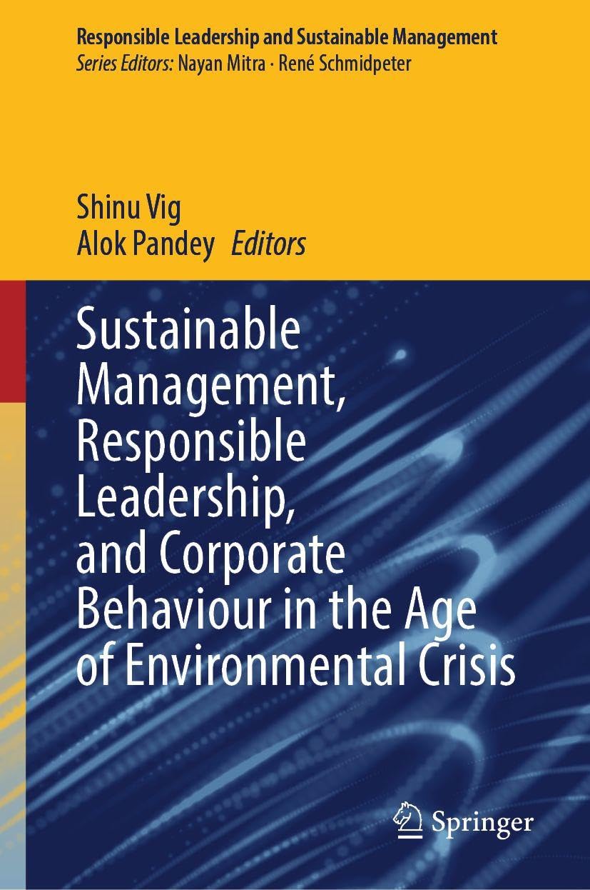 Sustainable Management, Responsible Leadership, and Corporate Behaviour in the Age of Environmental Crisis (Responsible Leadership and Sustainable Management)