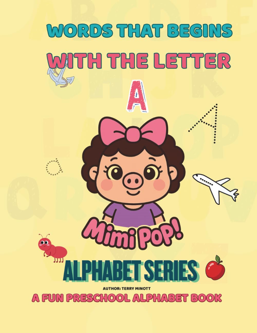 Word That Begins With the Letter A: Mimi Pop! Learning the Letter A (Mimi Pop! Learning Adventures)