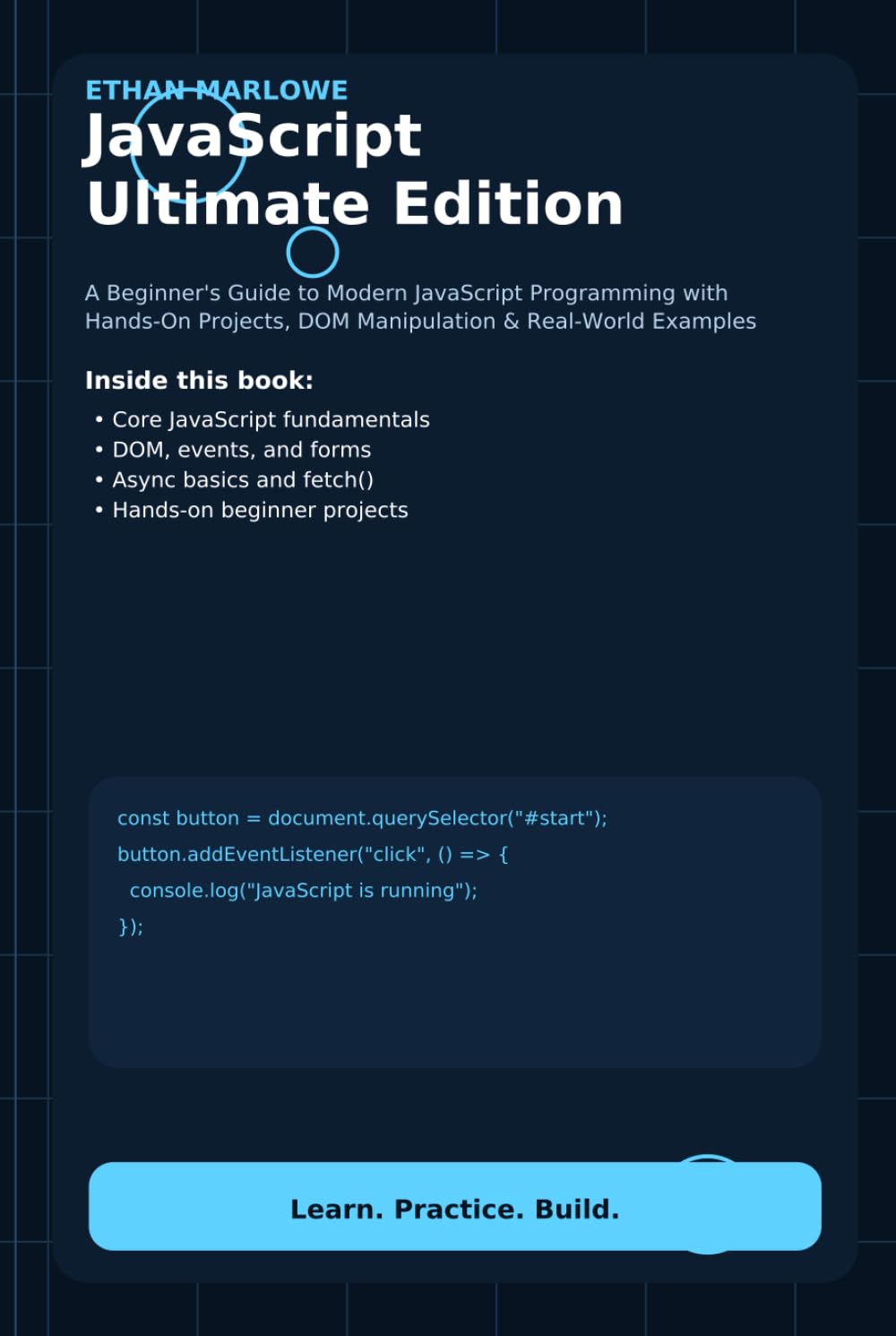 JavaScript Ultimate Edition: A Beginner’s Guide to Modern JavaScript Programming with Hands-On Projects, DOM Manipulation & Real-World Examples