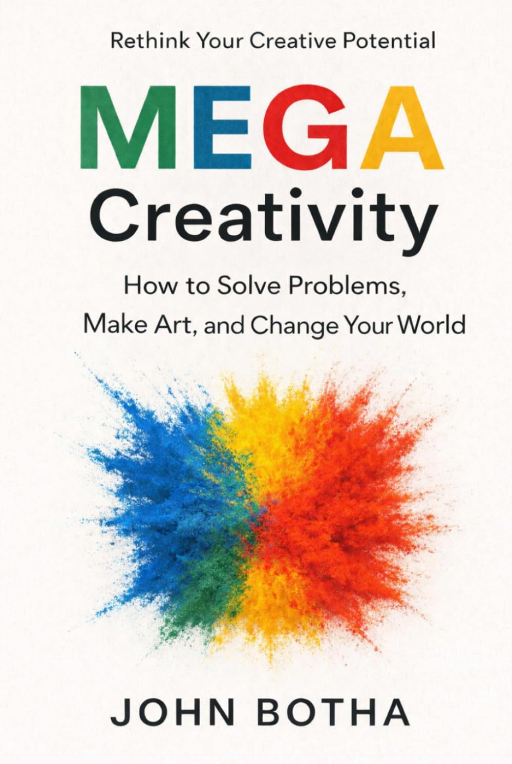 MEGA Creativity: How to Solve Problems, Make Art, and Change Your World      Hardcover – March 31, 2026