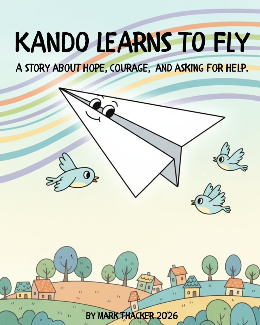 KANDO LEARNS TO FLY: A story about hope, courage, and asking for help. (Kando's Adventures)