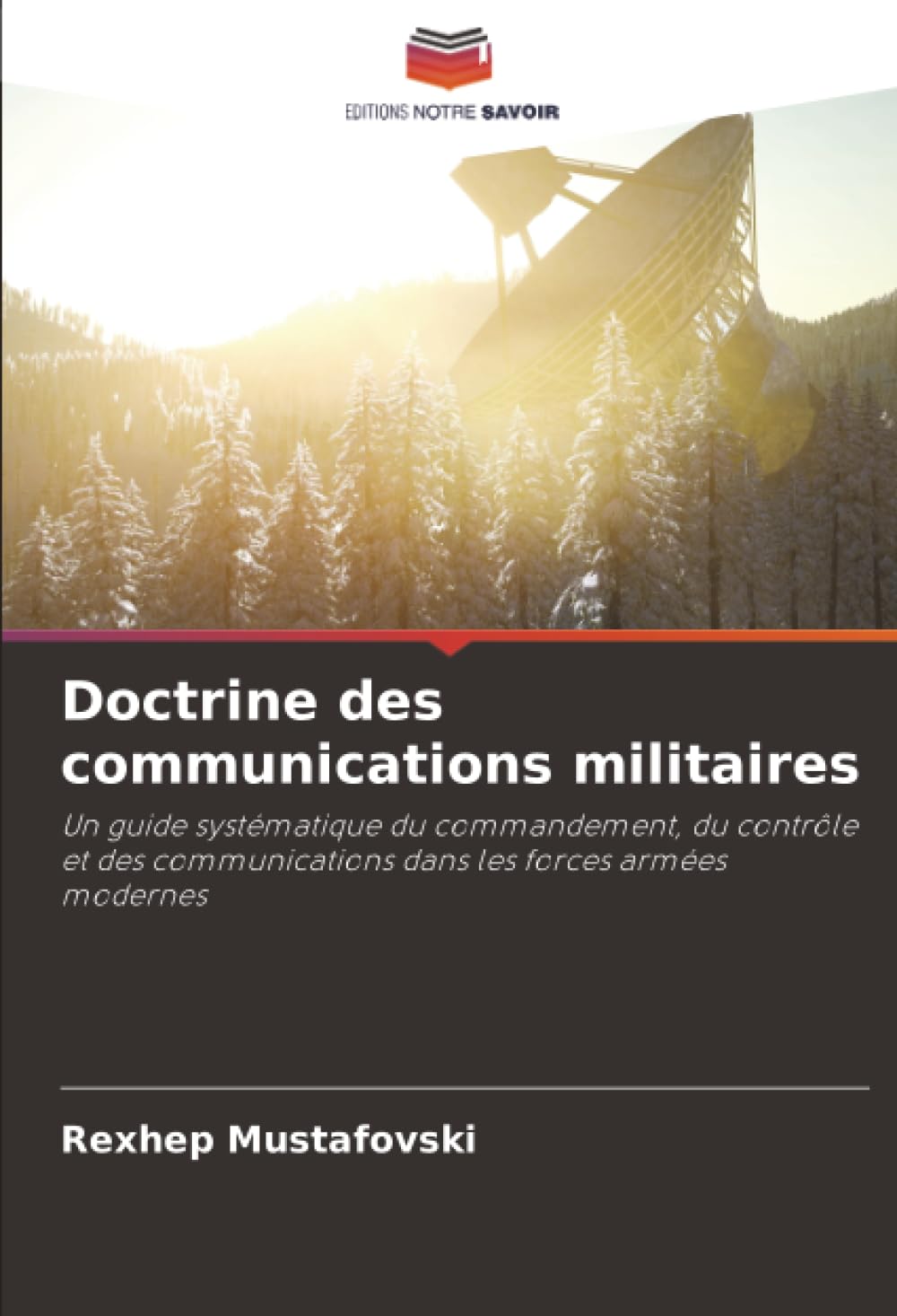 Doctrine des communications militaires: Un guide systématique du commandement, du contrôle et des communications dans les forces armées modernes