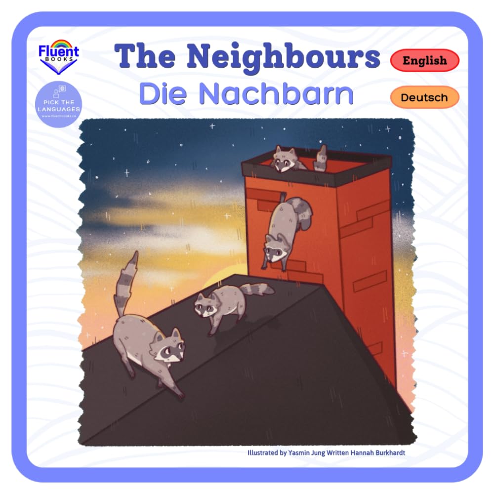 The Neighbours - Die Nachbarn: Bilingual German - English Books: Zweisprachige Bücher in deutsch und englisch (Bilingual Books in German and English - Zweisprachige Bücher in Deutsch und Englisch)