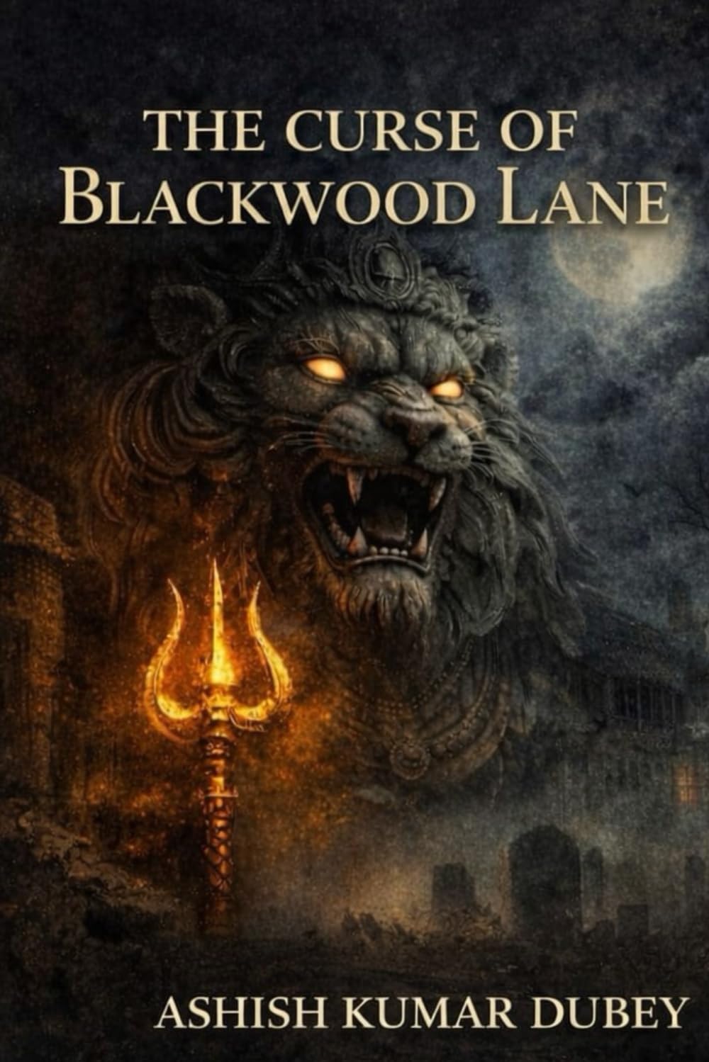 THE CURSE OF BLACKWOOD LANE: A Supernatural Horror Tale of Curses, Faith, and the Roar of the Divine (Blackwood Returns: Five Faces of Salvation)