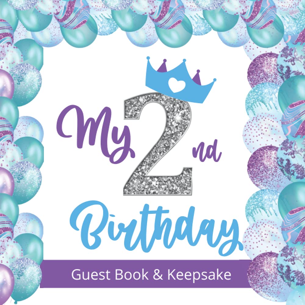 My 2nd Birthday Guest Book and Keepsake: A Pretty Purple and Turquoise Balloon themed 2nd Birthday Party Celebration Guest Book and Keepsake for Girls