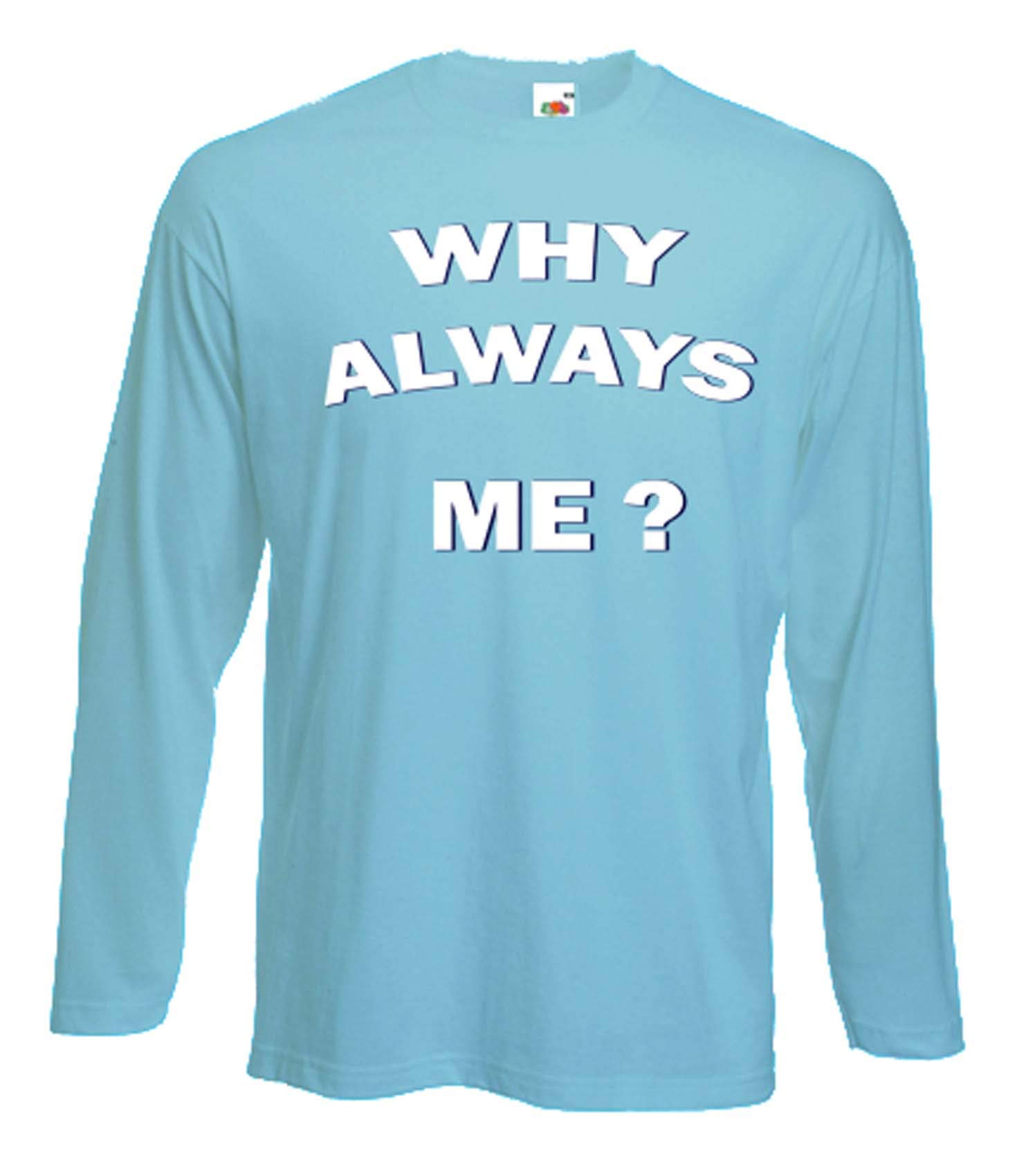 Tribal T-Shirts Mens Why Always Me Long Sleeve T-Shirt (Large) Blue
