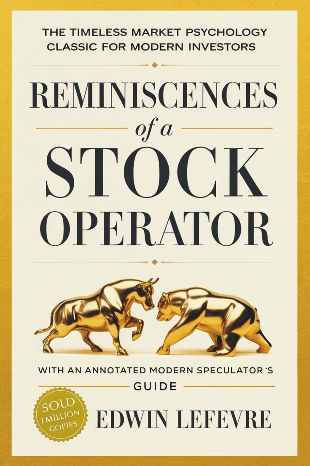 Reminiscences of a Stock Operator — Deluxe Annotated Edition: With Historical Essays, Chapter Analysis, and Ten Timeless Lessons for the Modern Investor or Speculator