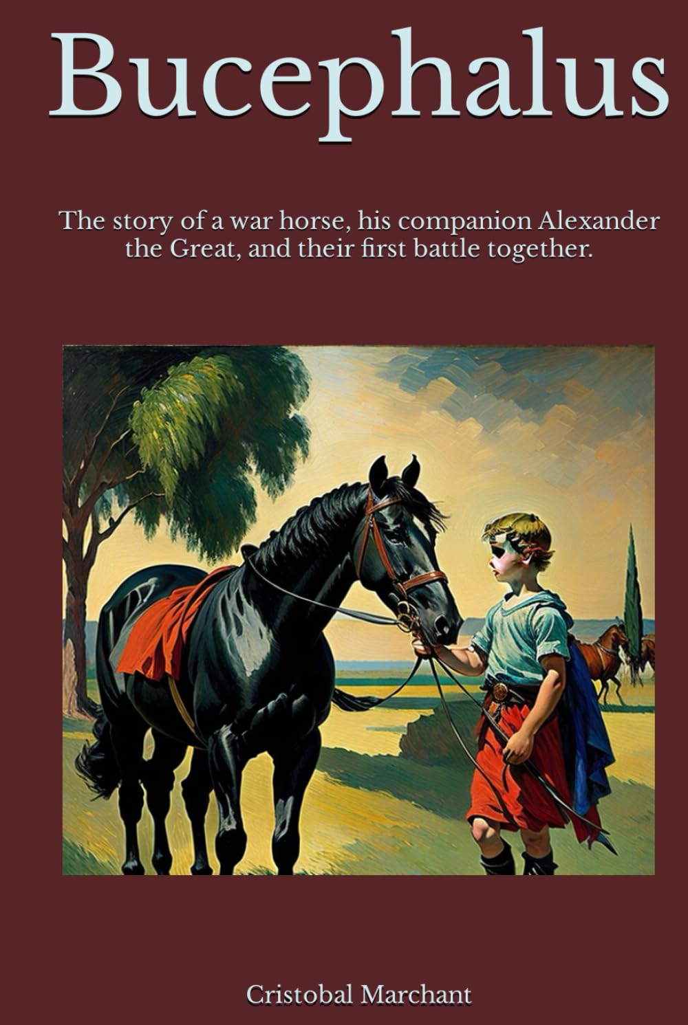 Bucephalus: The story of a war horse, his companion Alexander the Great, and their first battle together.