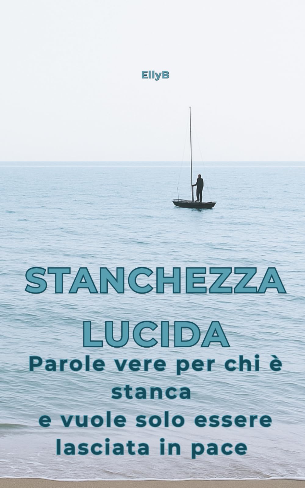 STANCHEZZA LUCIDA: Parole vere per chi è stanca e vuole solo essere lasciata in pace