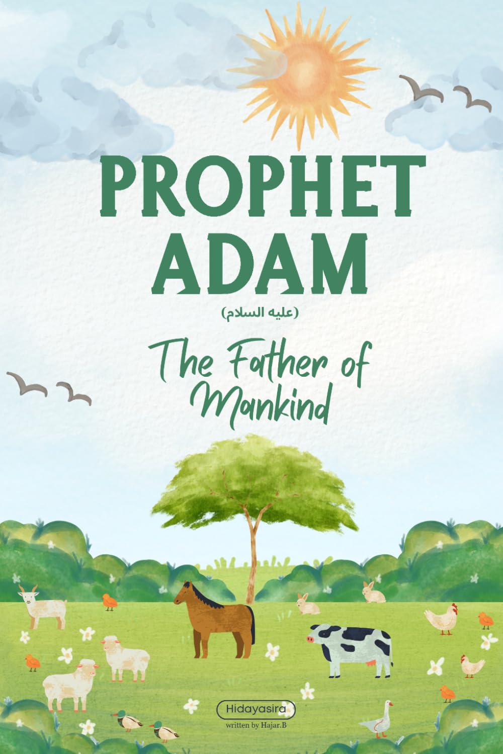 Prophet Adam: Lessons from the Life of Prophet Adam for Young Readers (Lessons from the Prophets: Inspiring Islamic Stories for Young Readers)