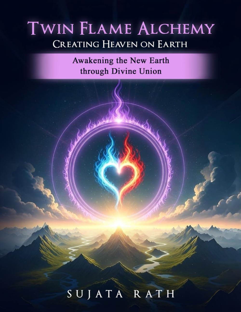 Twin Flames Alchemy: Creating Heaven on Earth: Awakening New Earth through divine union