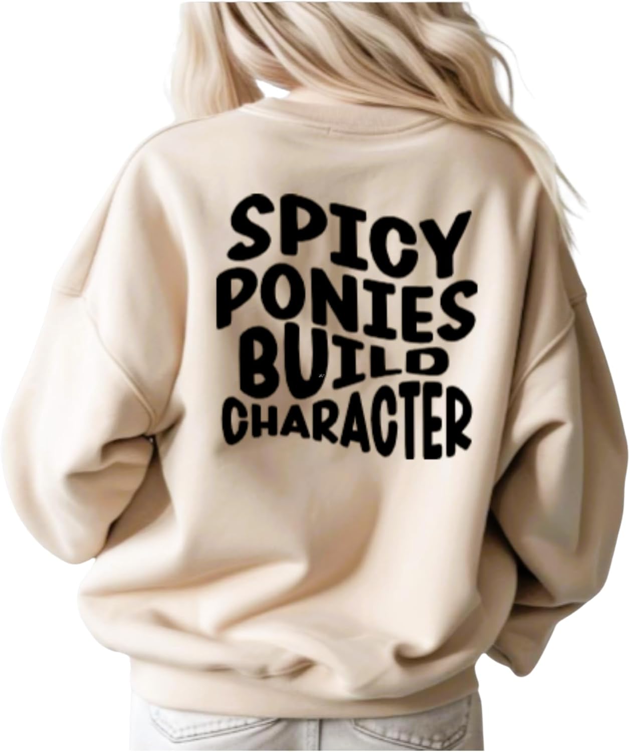 Horse Sweatshirts for Women, Funny Spicy Ponies Build Character Equestrian Gift for Dressage Riders and Barrel Racers