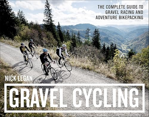 Gravel Cycling: The Complete Guide to Gravel...