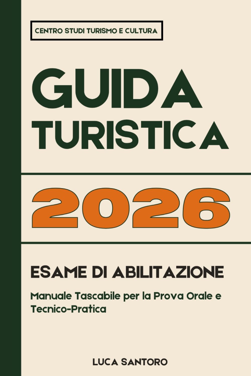 Guida Turistica 2026 : Esame di Abilitazione – Manuale Tascabile per la Prova Orale e Tecnico-Pratica: Sintesi pratica con simulazioni d’esame, scalette di risposta, formule B2 e checklist