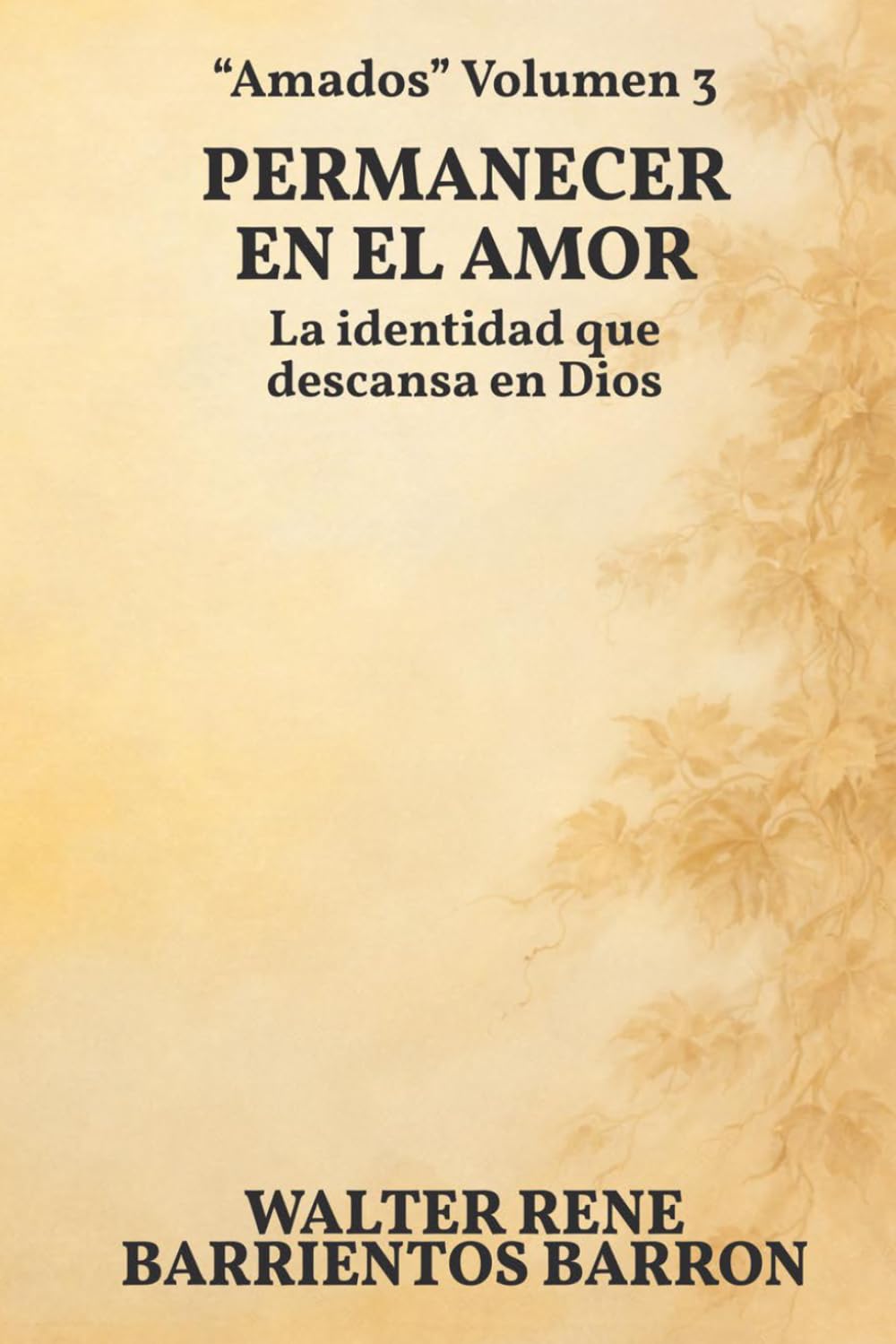 PERMANECER EN EL AMOR: La identidad que descansa en Dios: 3 (Estudios Bíblicos: "Amados")