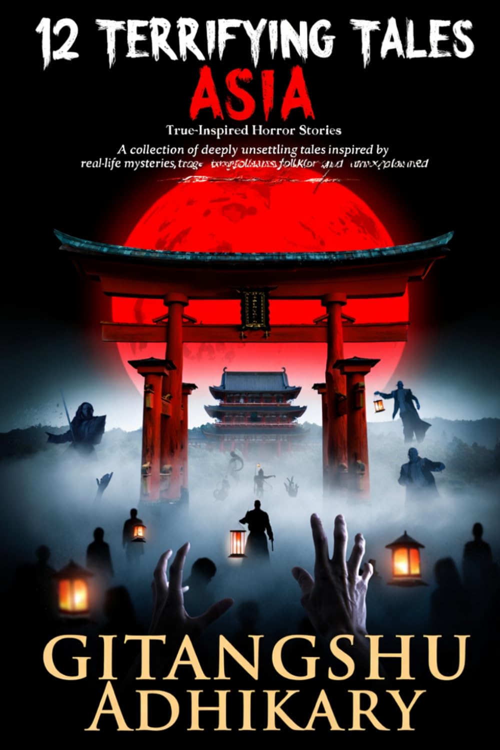 12 Terrifying Tales - Asia: True-Inspired Horror Stories