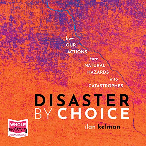 Disaster by Choice by Ilan Kelman episode artwork