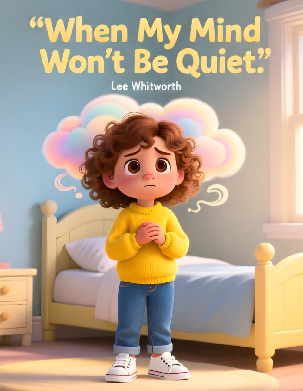 When My Mind Won’t Be Quiet: A gentle story to help children understand anxiety and calm busy thoughts (Big Feelings, Little Superpowers)