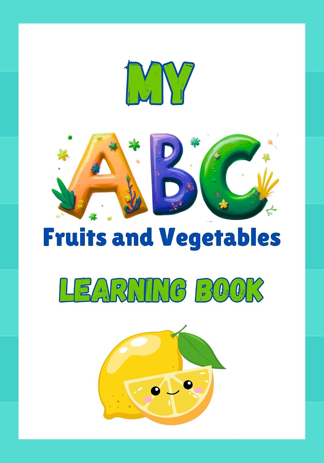 My ABC Fruits and Vegetables : Learning Book