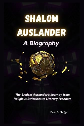 Shalom Auslander: A Biography: The Shalom Auslander's Journey from Religious Strictures to Literary Freedom