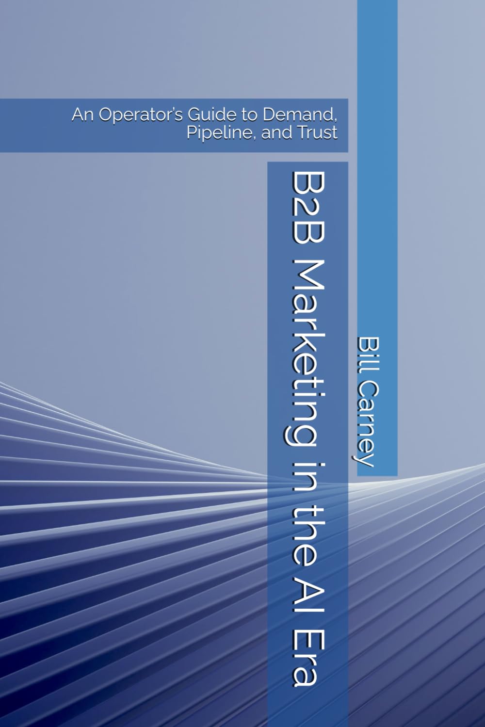 B2B Marketing in the AI Era: An Operator’s Guide to Demand, Pipeline, and Trust