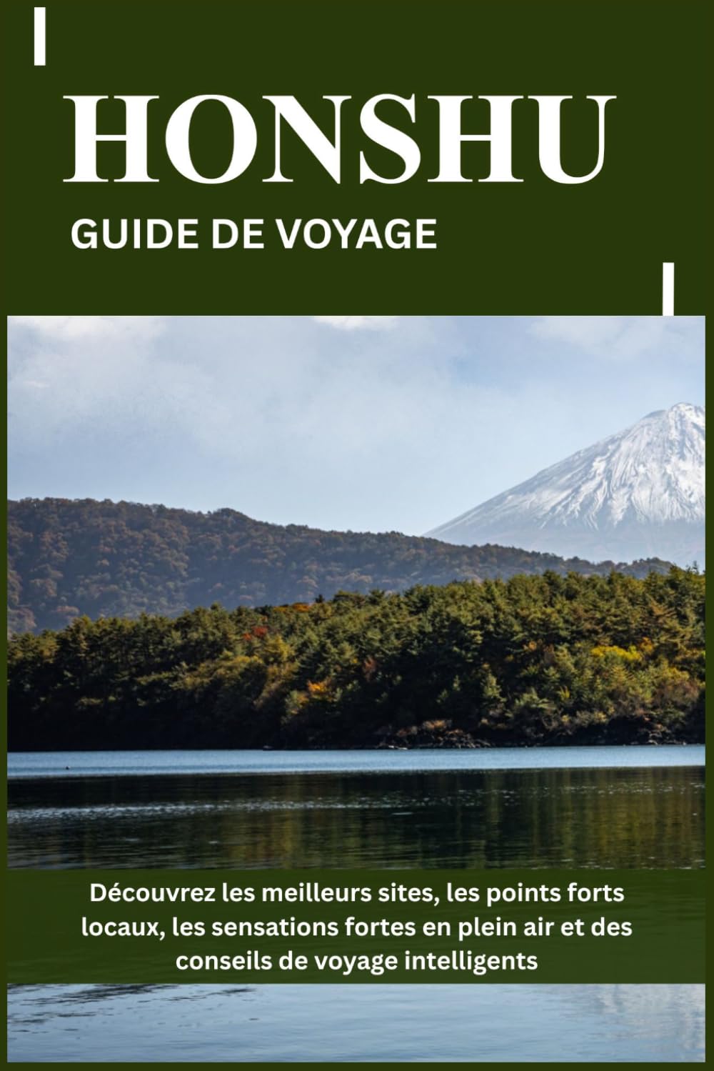 HONSHU GUIDE DE VOYAGE: Découvrez les meilleurs sites, les points forts locaux, les sensations fortes en plein air et des conseils de voyage intelligents