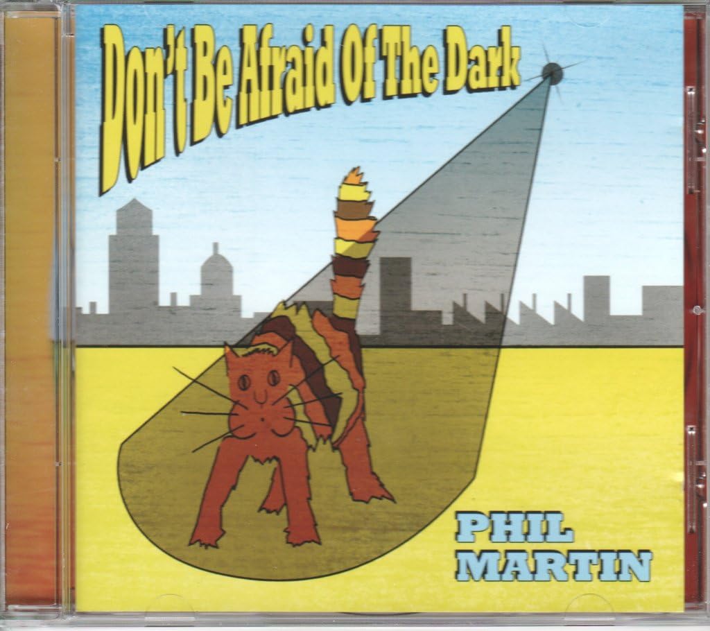 (JO812) Phil Martin, Don't Be Afraid Of The Dark - 2013 Sealed CD