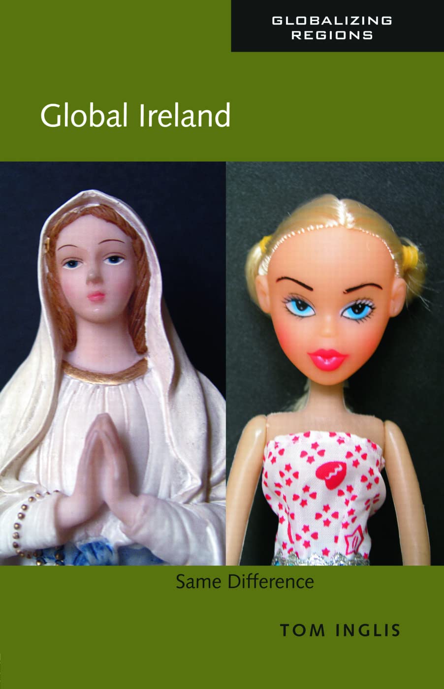 Global Ireland: Same Difference by Inglis, Tom