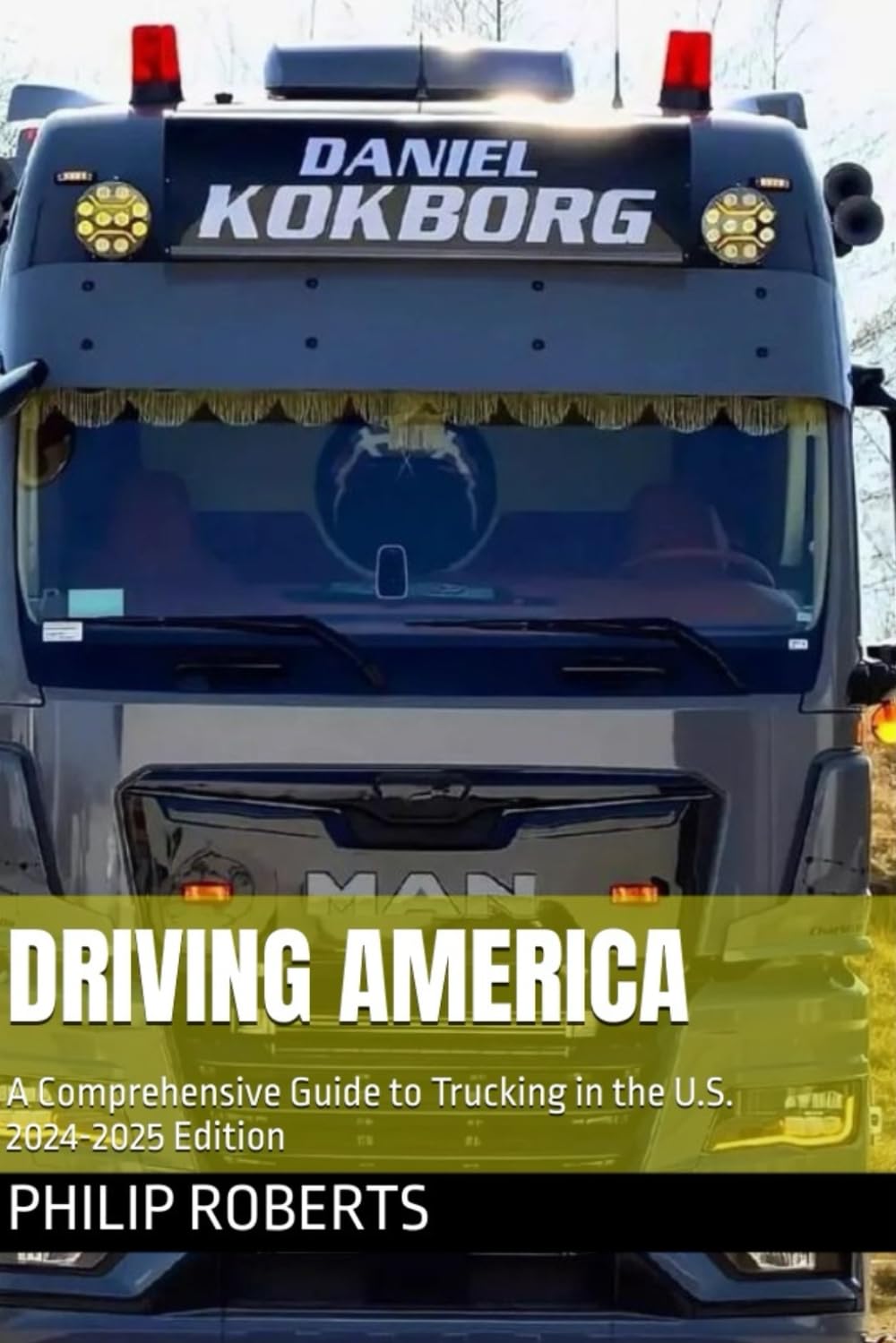 Driving America: A Comprehensive Guide to Trucking in the U.S. 2024-2025 Edition (drivers handbook for both truck, commercial, and private drivers:)
