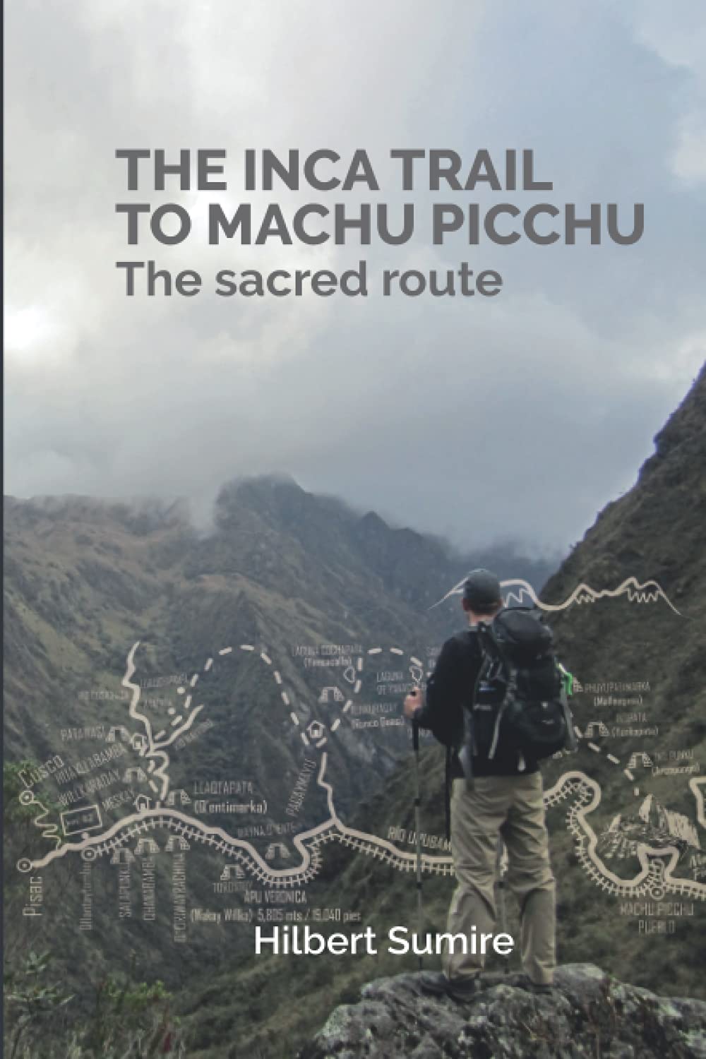 THE INCA TRAIL TO MACHU PICCHU: The sacred route