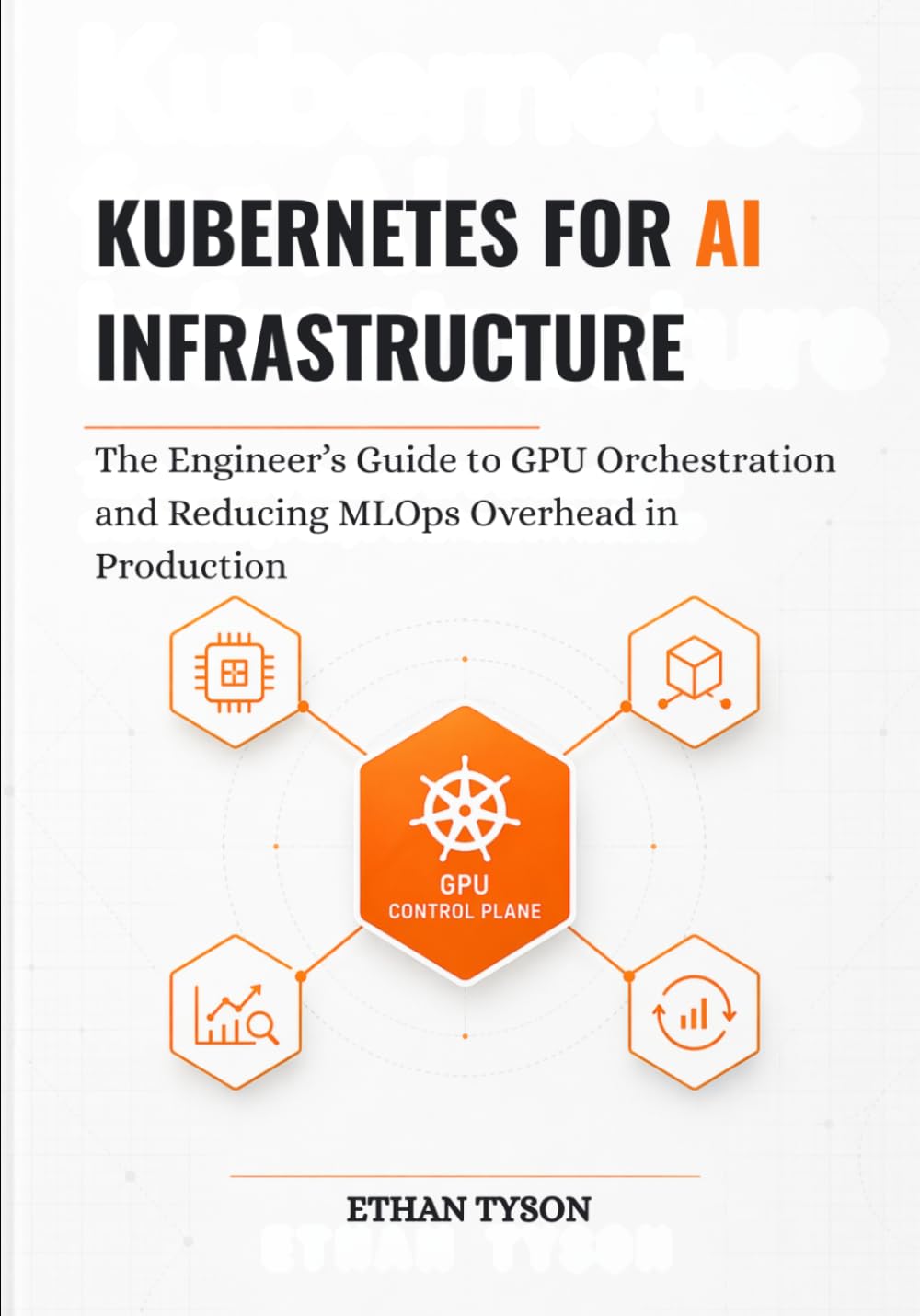 Kubernetes for AI Infrastructure: The Engineer’s Guide to GPU Orchestration and Reducing MLOps Overhead in Production: 5 (Architecting Enterprise Agents Series)