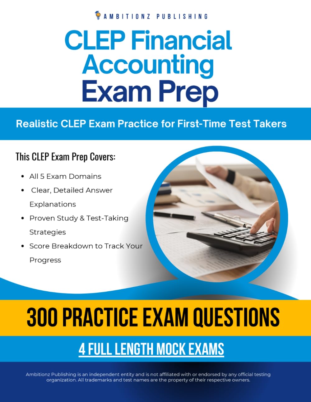 CLEP Financial Accounting Exam Prep: A Practical Prep Book with 4 Practice Tests, 300 Exam-Style Questions, Answer Explanations, and Proven Strategies to Pass on Your First Attempt