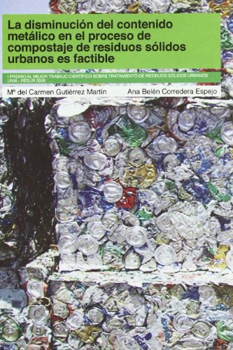 La disminución del contenido metálico en el proceso de compostaje de residuos sólidos urbanos es factible (SIN COLECCION)