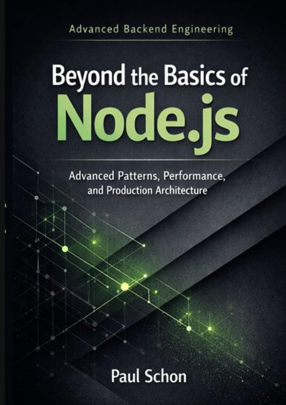 Beyond the Basics of Node.js: Advanced Patterns, Performance, and Production Architecture