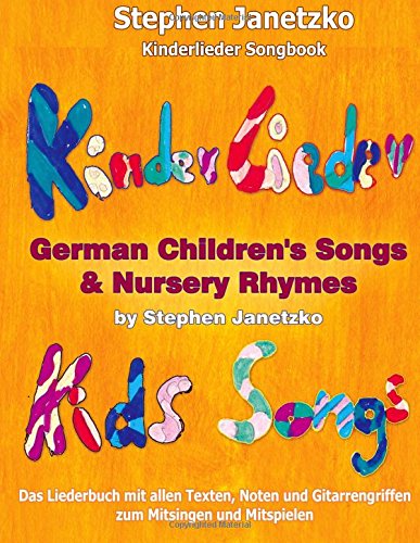 Kinderlieder Songbook - German Children's Songs & Nursery Rhymes - Kids Songs: Das Liederbuch mit allen Texten, Noten und Gitarrengriffen zum Mitsingen und Mitspielen: 1