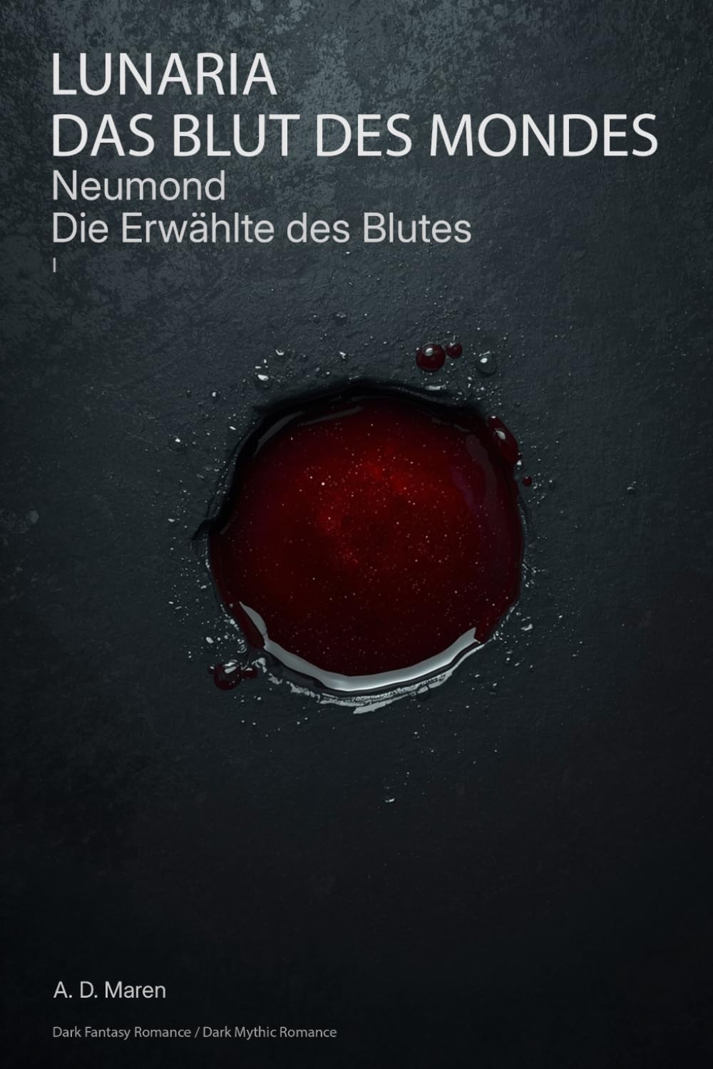 Neumond – Die Erwählte des Blutes: LUNARIA – Das Blut des Mondes – Band I