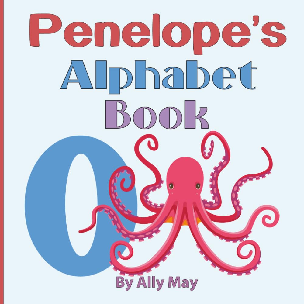 Penelope's Alphabet Book - O is for Octopus: A Children's Personalized Animal ABCs and 123s