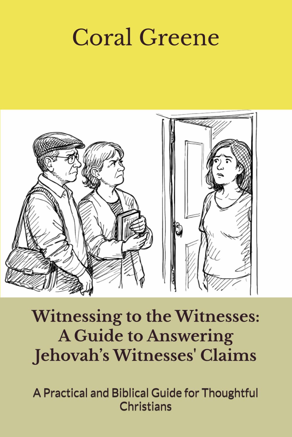 Witnessing to the Witnesses: A Guide to Answering Jehovah’s Witnesses' Claims: A Practical and Biblical Guide for Thoughtful Christians
