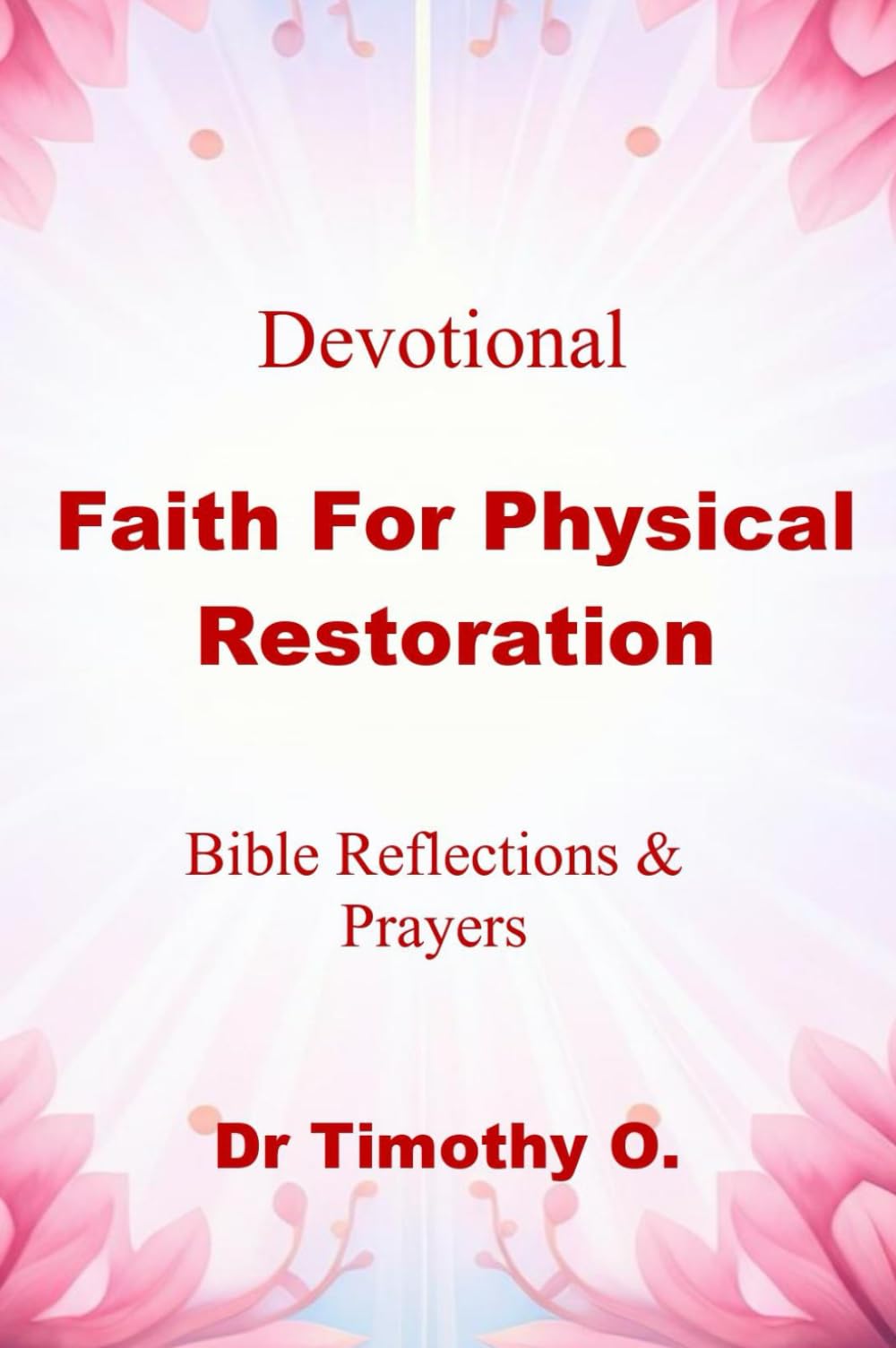 Faith for Physical Restoration - 7 Days Devotional