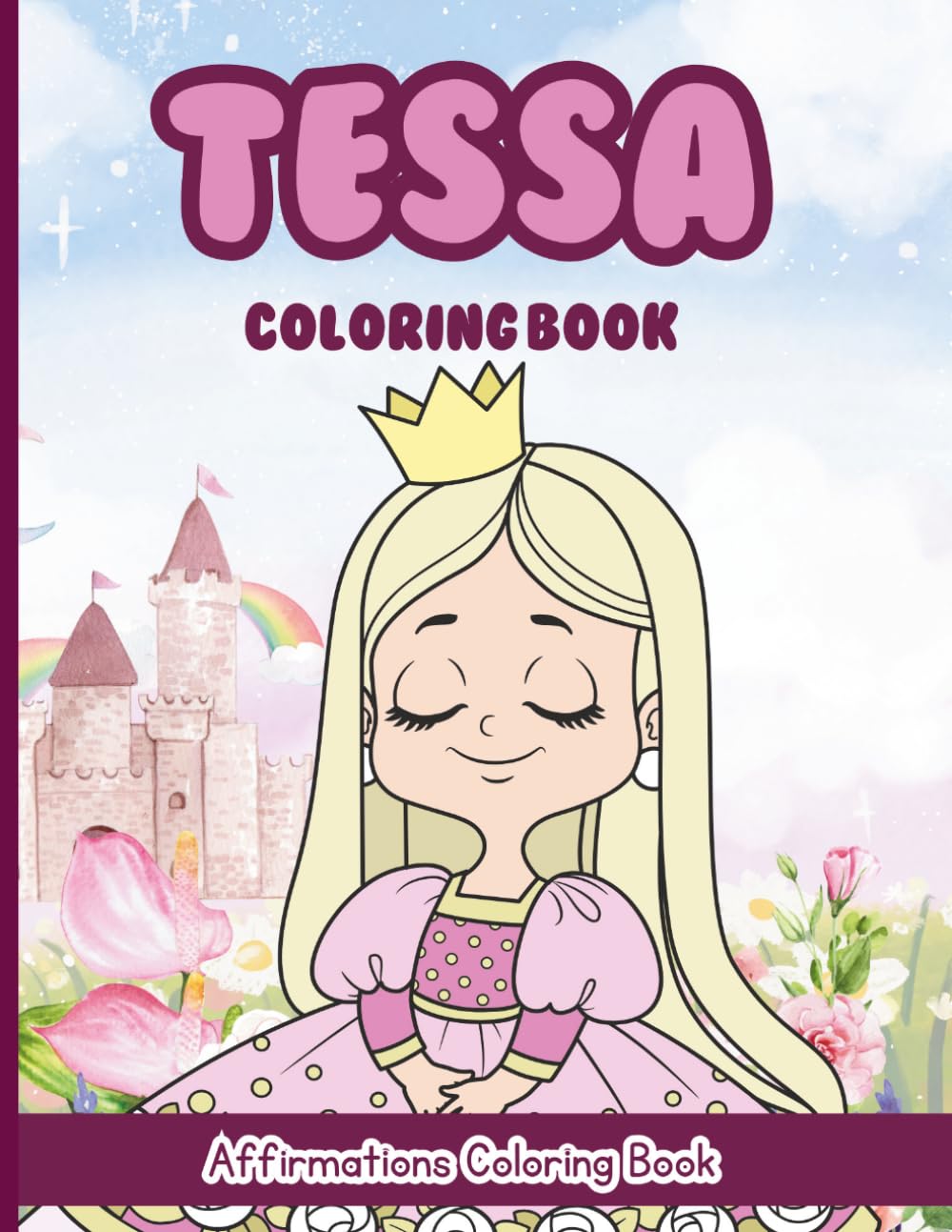 Tessa Coloring Book: Affirmations Coloring Book, A Creative Journey of Positive Empowerments