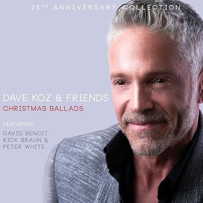 Dave Koz & Friends Christmas Ballads 25th Anniversary Collection