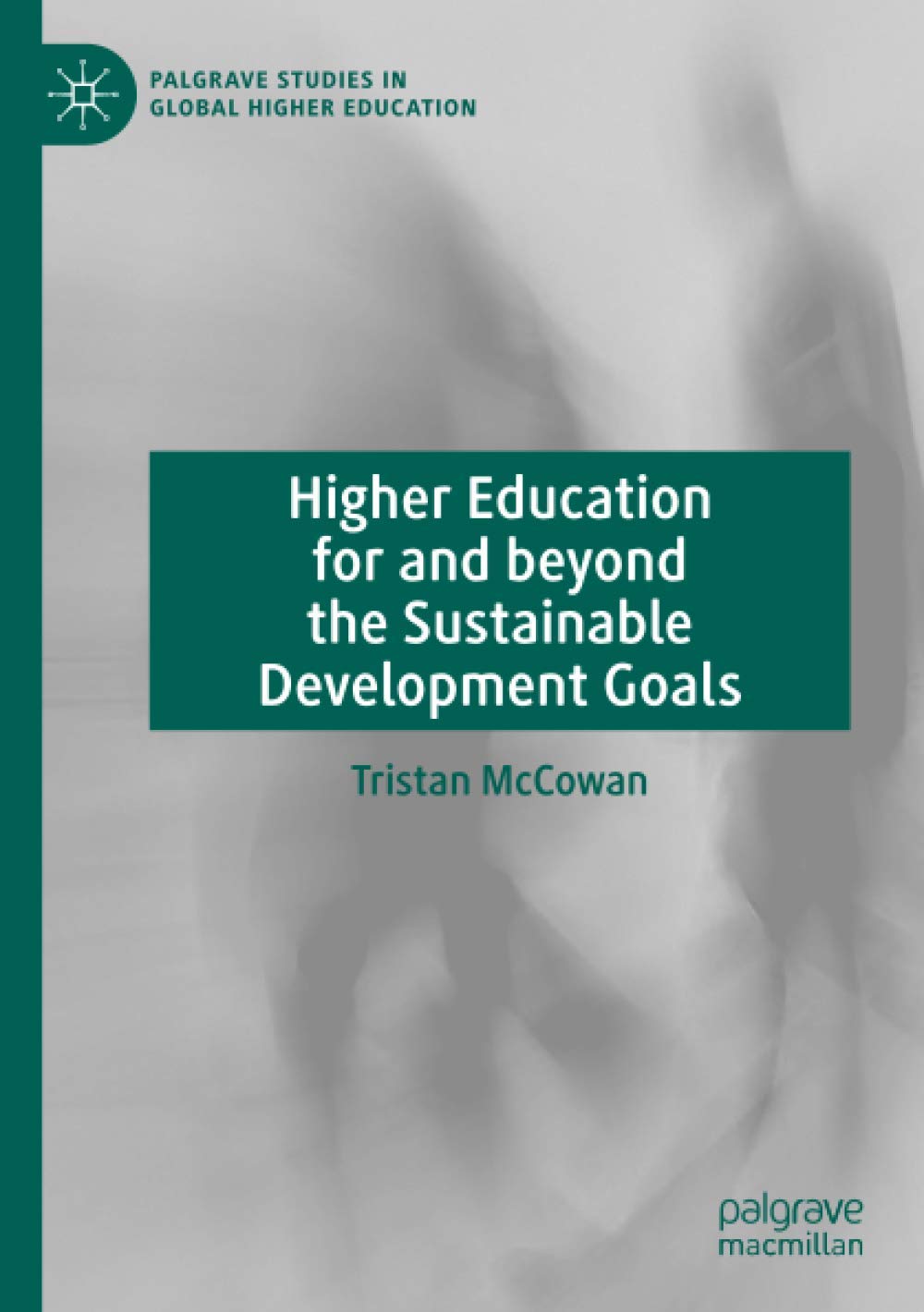 Higher Education for and beyond the Sustainable Development Goals (Palgrave Studies in Global Higher Education)