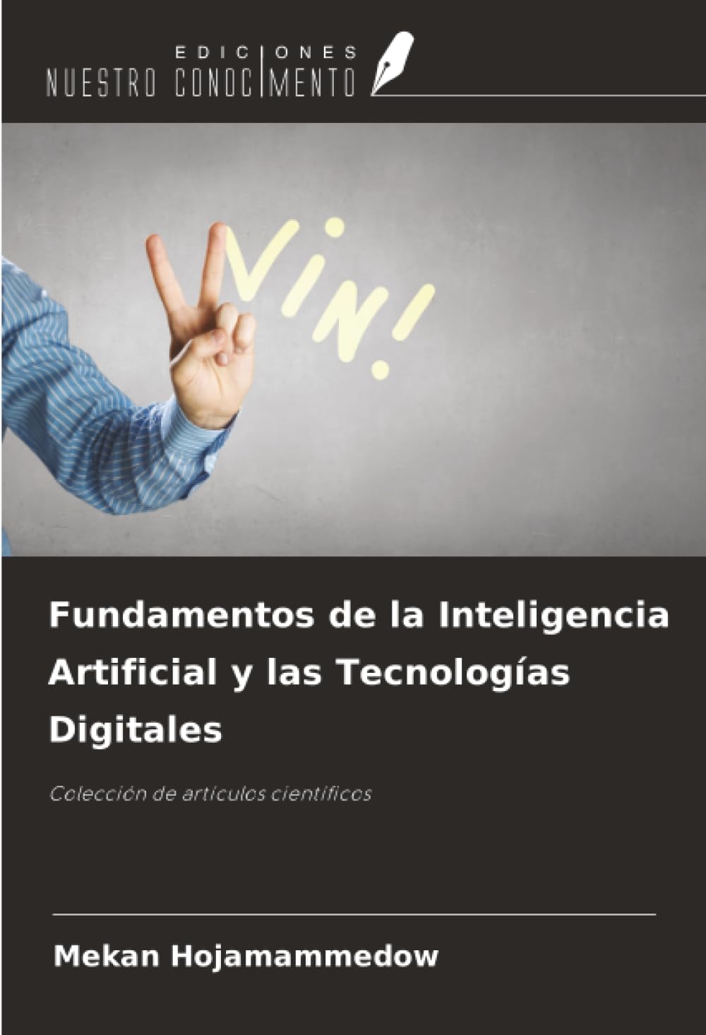 Fundamentos de la Inteligencia Artificial y las Tecnologías Digitales: Colección de artículos científicos