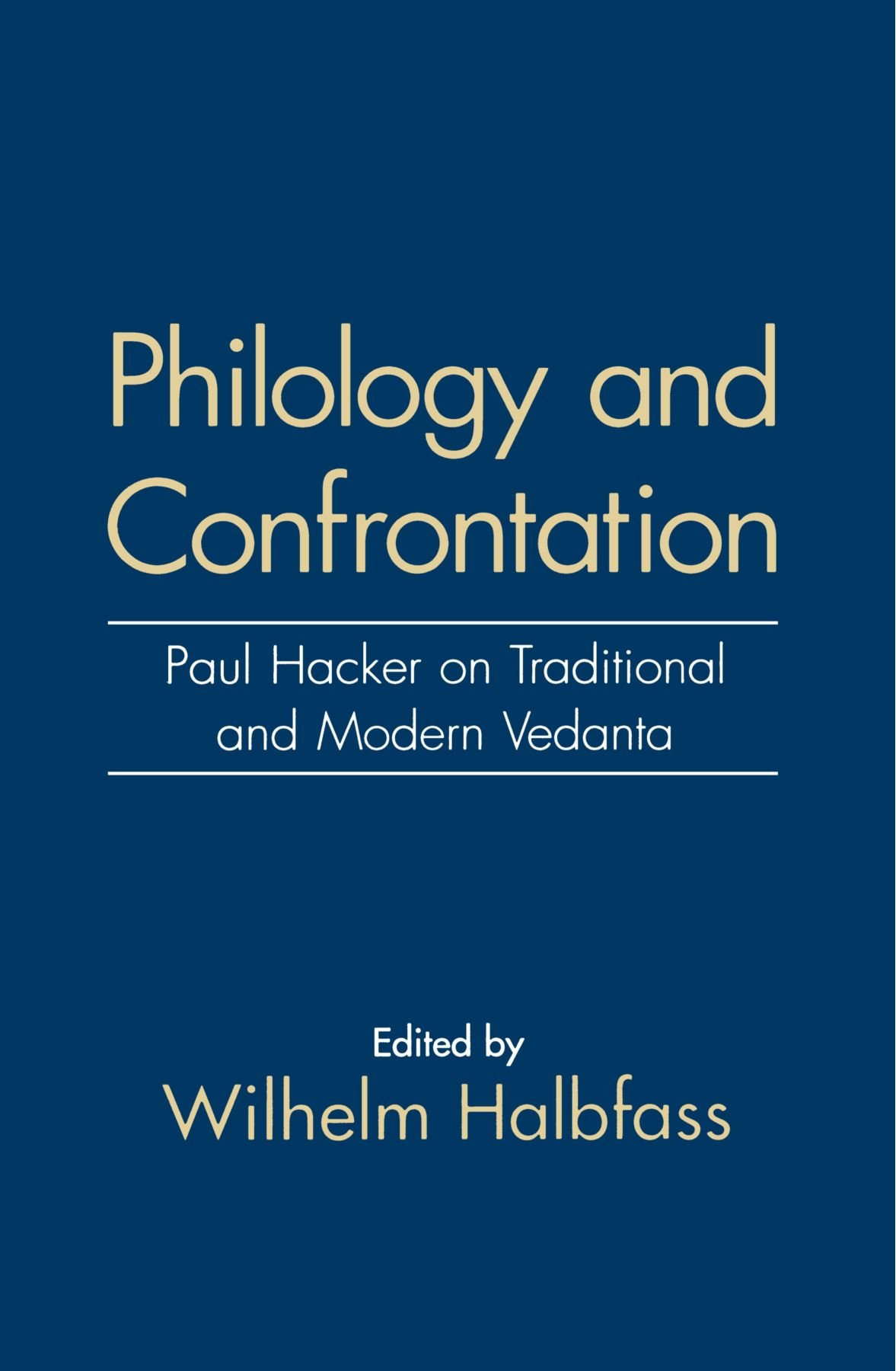 Philology and Confrontation: Paul Hacker on Traditional and Modern Vedanta